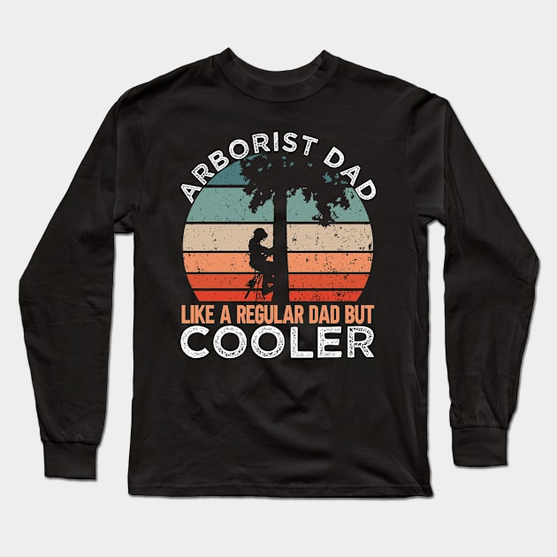 Arborist Dad Long Sleeve T-Shirt by TK Store